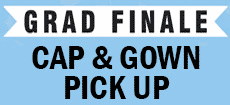 Grad Finale - Cap & Gown Pickup