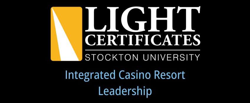 LIGHT Certificates: Integrated Casino Resort Leadership LIGHT Certificates: Integrated Casino Resort Leadership