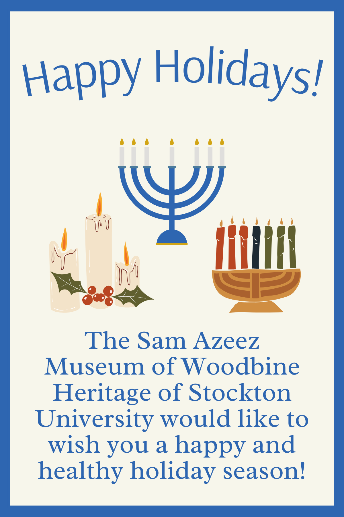 Poster wishing the public a safe and holiday season. The graphics are related to Hannukah, Christmas, and Kwanzaa